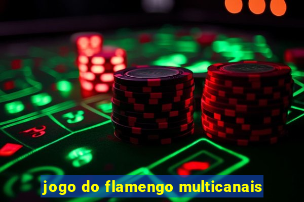 jogo do flamengo multicanais